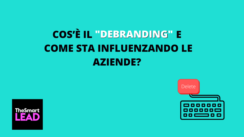 Cos’è il “Debranding” e come sta influenzando le aziende?