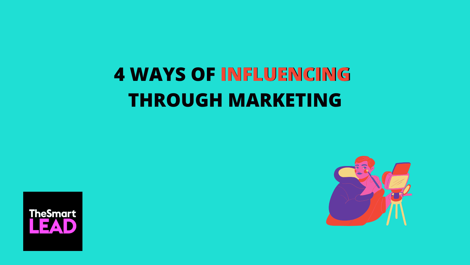 4 Ways of influencing Through Marketing